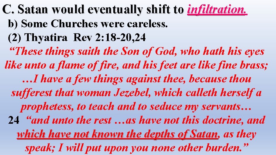 C. Satan would eventually shift to infiltration b) Some Churches were careless. (2) Thyatira
