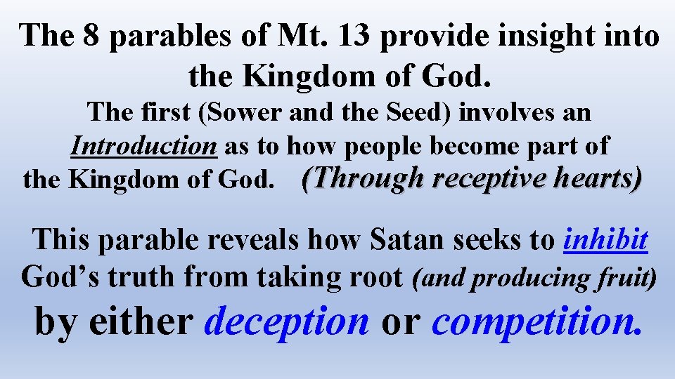 The 8 parables of Mt. 13 provide insight into the Kingdom of God. The