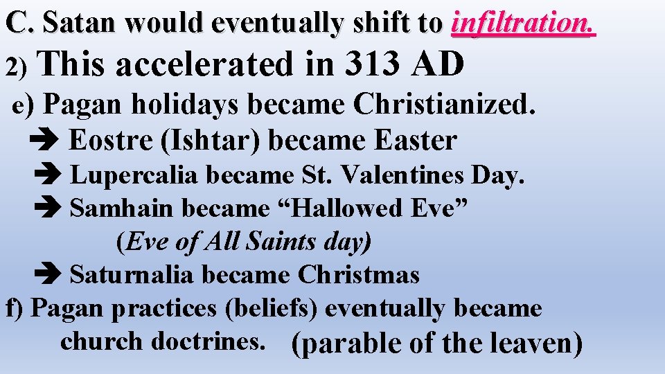 C. Satan would eventually shift to infiltration 2) This accelerated in 313 AD e)