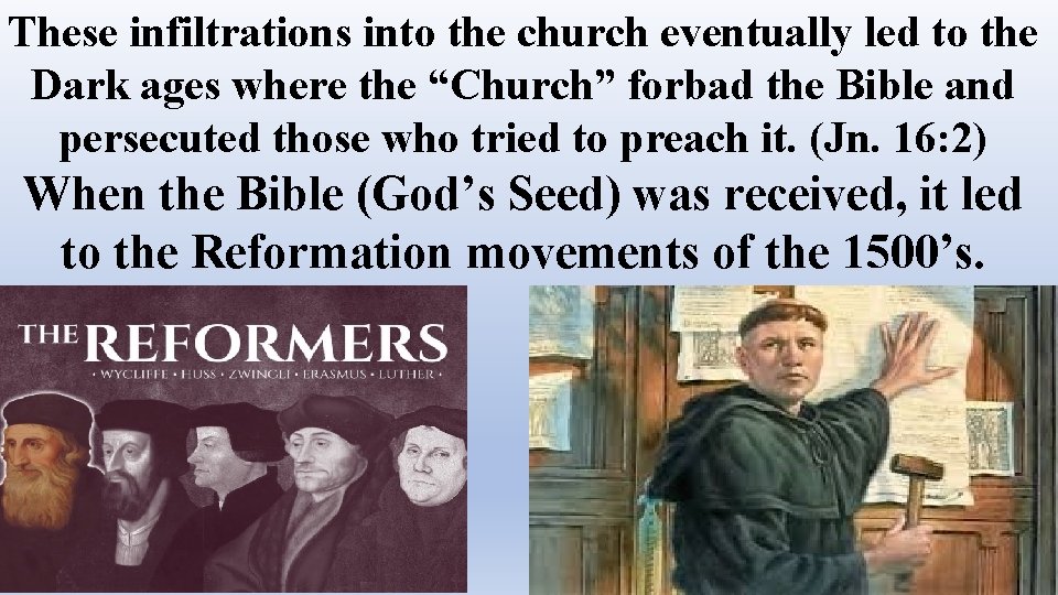 These infiltrations into the church eventually led to the Dark ages where the “Church”