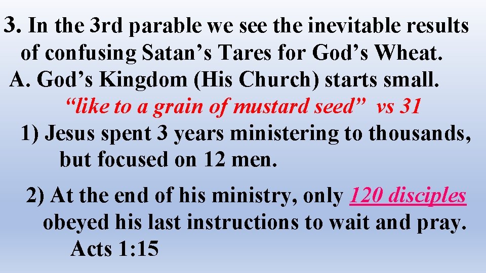 3. In the 3 rd parable we see the inevitable results of confusing Satan’s