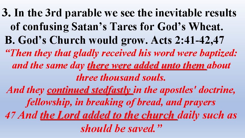 3. In the 3 rd parable we see the inevitable results of confusing Satan’s