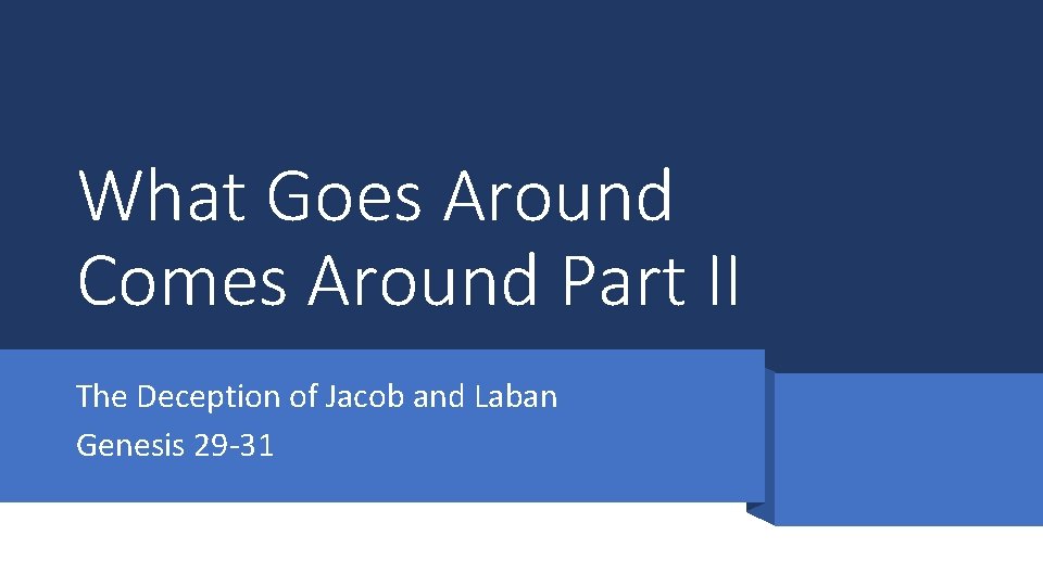 What Goes Around Comes Around Part II The Deception of Jacob and Laban Genesis