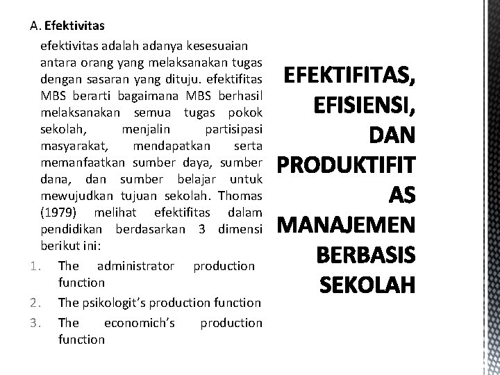 A. Efektivitas efektivitas adalah adanya kesesuaian antara orang yang melaksanakan tugas dengan sasaran yang