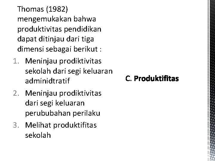 Thomas (1982) mengemukakan bahwa produktivitas pendidikan dapat ditinjau dari tiga dimensi sebagai berikut :