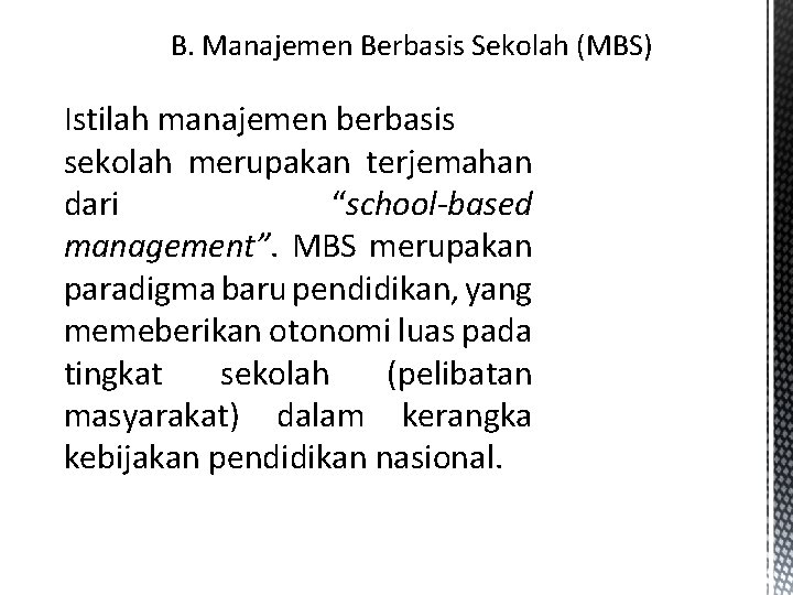 B. Manajemen Berbasis Sekolah (MBS) Istilah manajemen berbasis sekolah merupakan terjemahan dari “school-based management”.