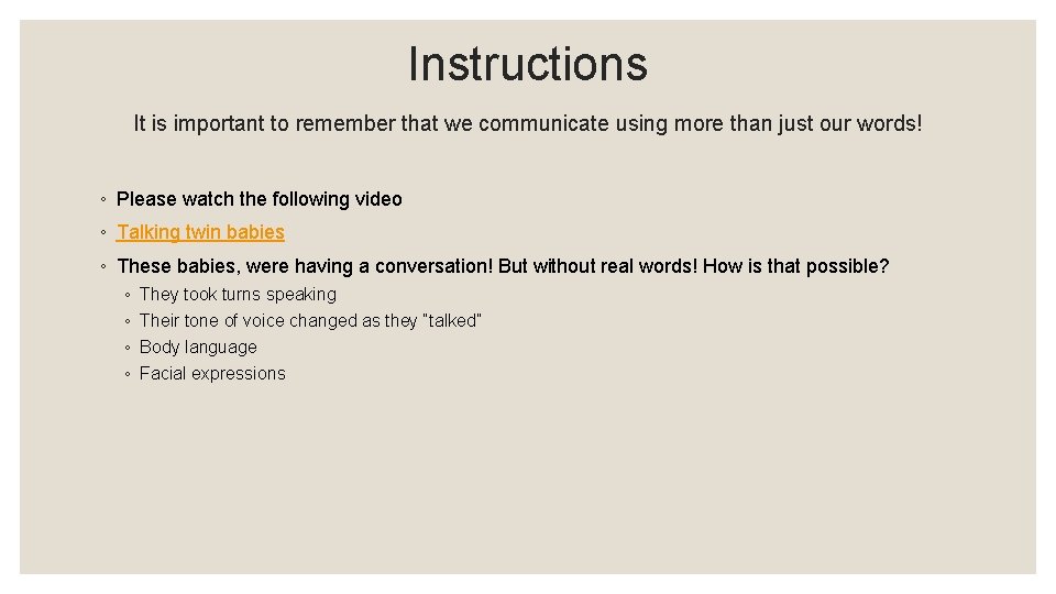 Instructions It is important to remember that we communicate using more than just our