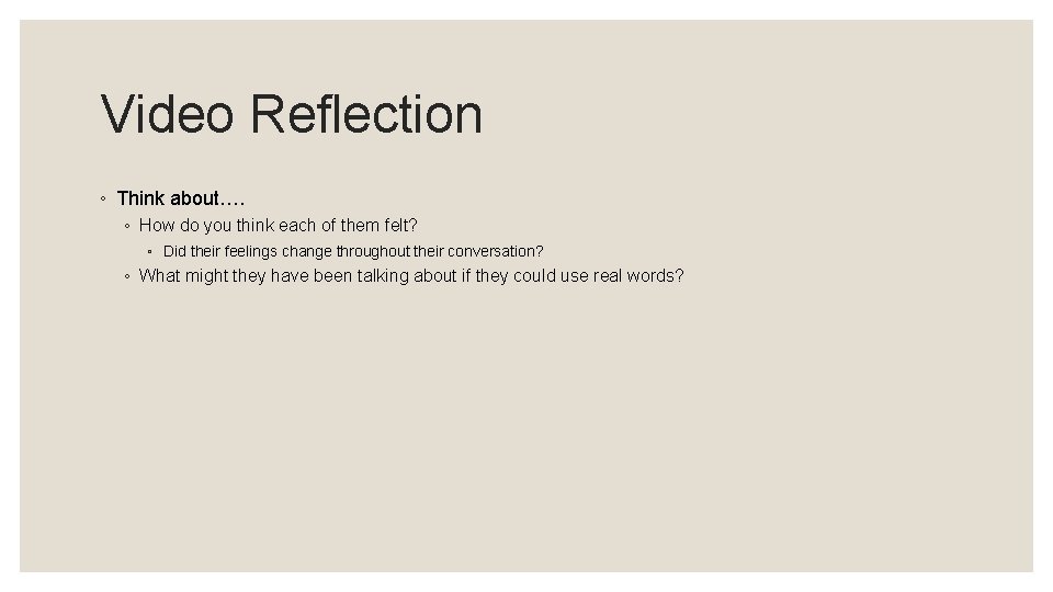 Video Reflection ◦ Think about…. ◦ How do you think each of them felt?