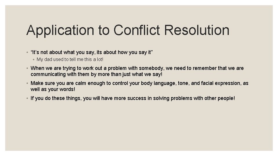 Application to Conflict Resolution ◦ “It’s not about what you say, its about how