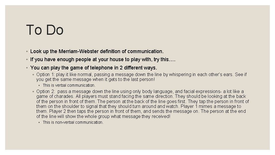 To Do ◦ Look up the Merriam-Webster definition of communication. ◦ If you have