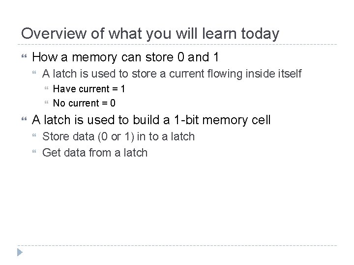 Overview of what you will learn today How a memory can store 0 and