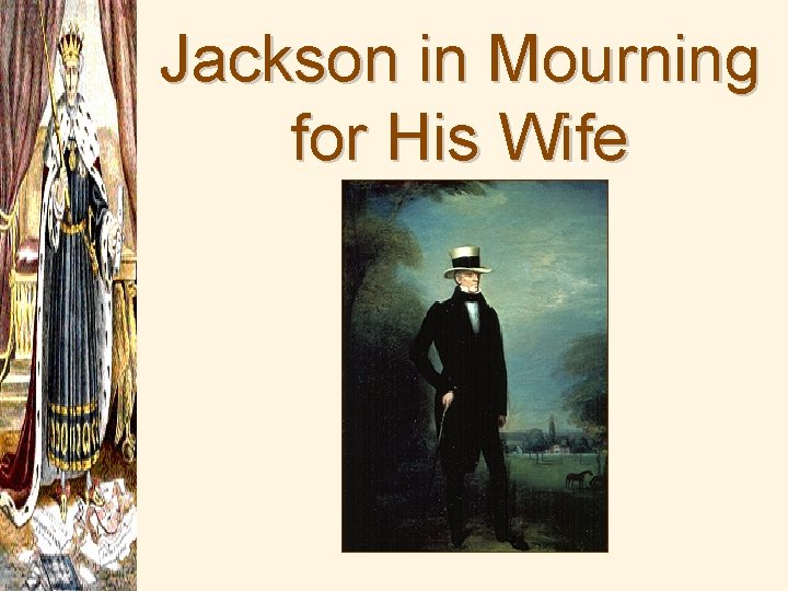 Jackson in Mourning for His Wife 