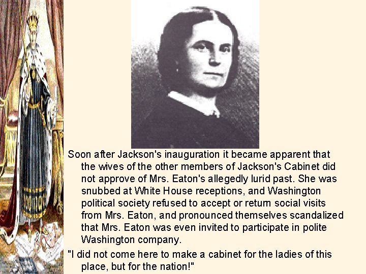 Soon after Jackson's inauguration it became apparent that the wives of the other members