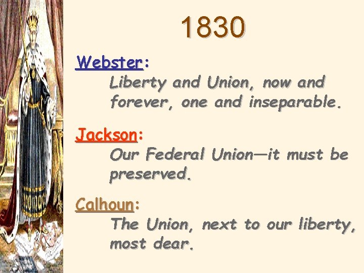 1830 Webster: Liberty and Union, now and forever, one and inseparable. Jackson: Our Federal