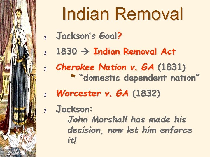 Indian Removal 3 Jackson’s Goal? 3 1830 Indian Removal Act 3 Cherokee Nation v.
