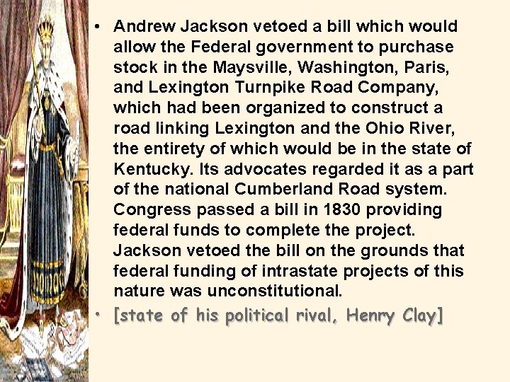  • Andrew Jackson vetoed a bill which would allow the Federal government to