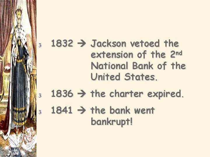 3 1832 Jackson vetoed the extension of the 2 nd National Bank of the