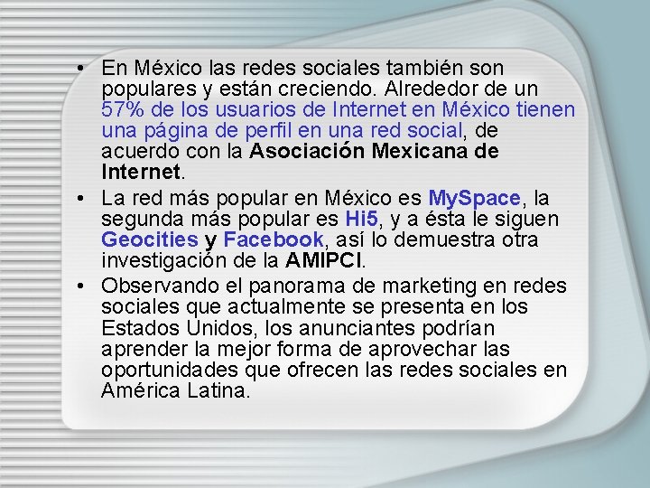  • En México las redes sociales también son populares y están creciendo. Alrededor