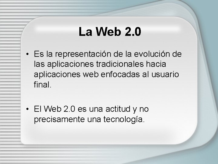 La Web 2. 0 • Es la representación de la evolución de las aplicaciones