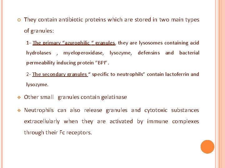  They contain antibiotic proteins which are stored in two main types of granules: