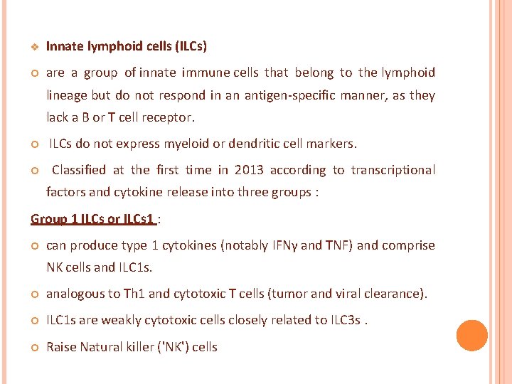 v Innate lymphoid cells (ILCs) are a group of innate immune cells that belong