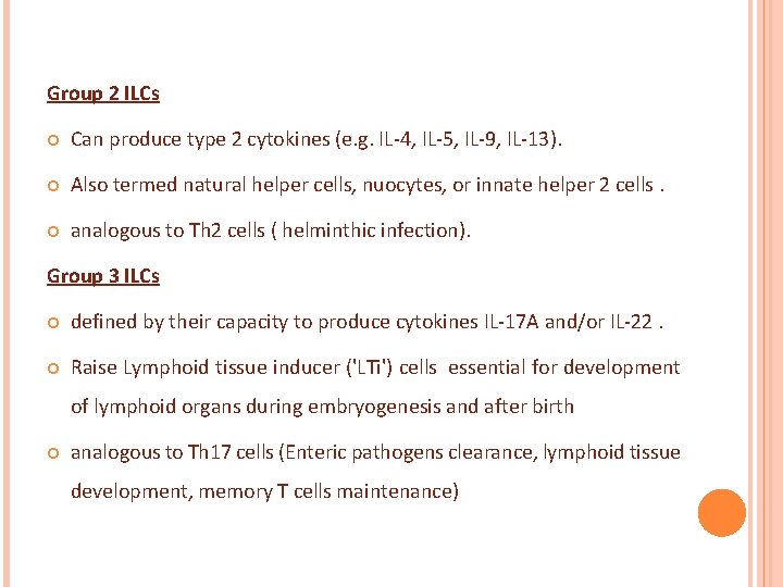 Group 2 ILCs Can produce type 2 cytokines (e. g. IL-4, IL-5, IL-9, IL-13).