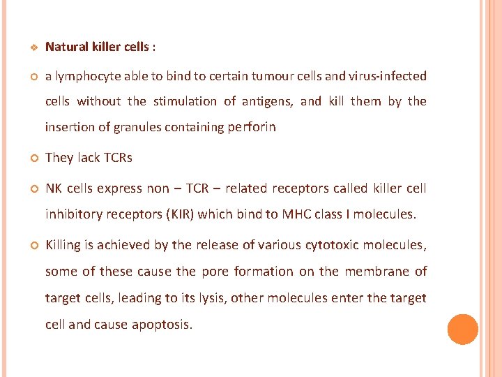 v Natural killer cells : a lymphocyte able to bind to certain tumour cells