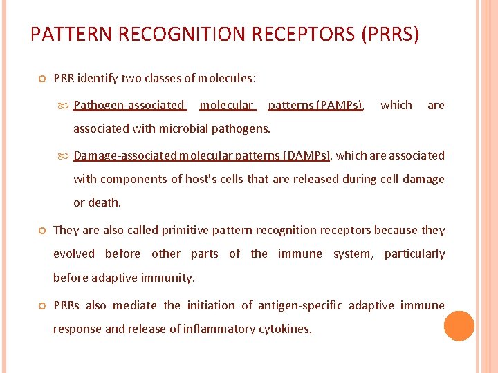 PATTERN RECOGNITION RECEPTORS (PRRS) PRR identify two classes of molecules: Pathogen-associated molecular patterns (PAMPs),