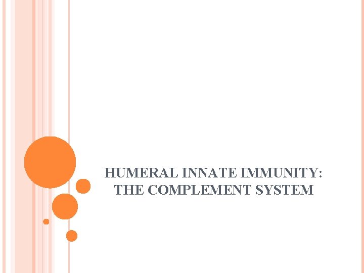 HUMERAL INNATE IMMUNITY: THE COMPLEMENT SYSTEM 