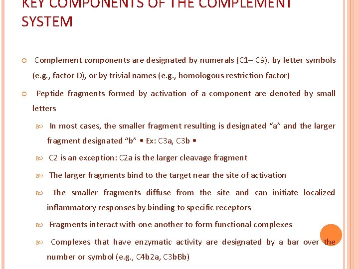 KEY COMPONENTS OF THE COMPLEMENT SYSTEM Complement components are designated by numerals (C 1–