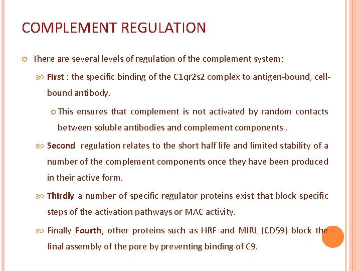 COMPLEMENT REGULATION There are several levels of regulation of the complement system: First :