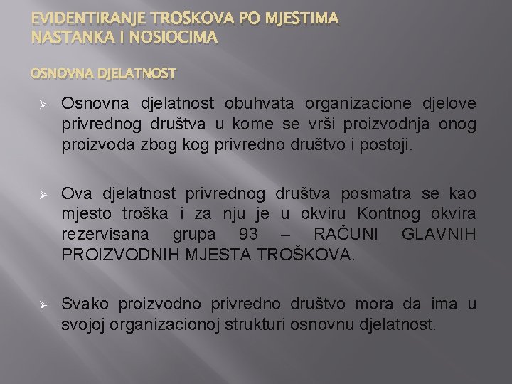 EVIDENTIRANJE TROŠKOVA PO MJESTIMA NASTANKA I NOSIOCIMA OSNOVNA DJELATNOST Ø Osnovna djelatnost obuhvata organizacione