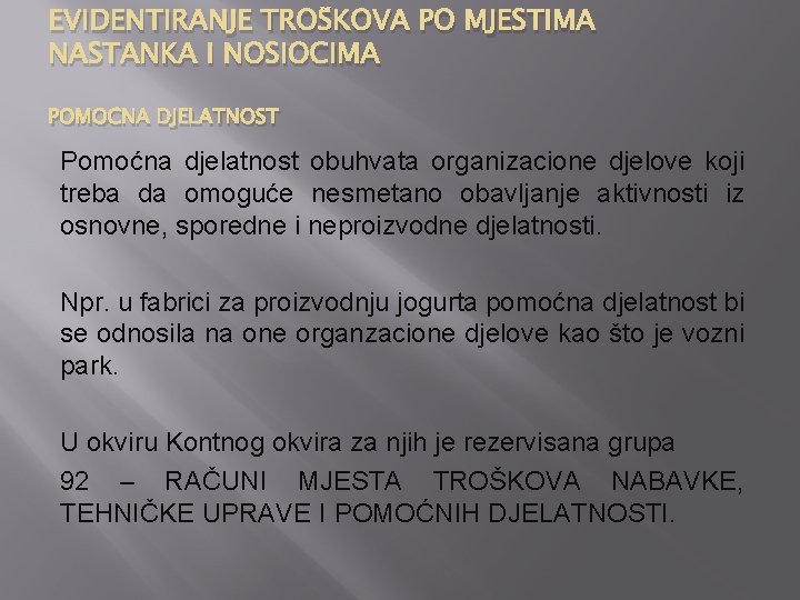 EVIDENTIRANJE TROŠKOVA PO MJESTIMA NASTANKA I NOSIOCIMA POMOĆNA DJELATNOST Pomoćna djelatnost obuhvata organizacione djelove