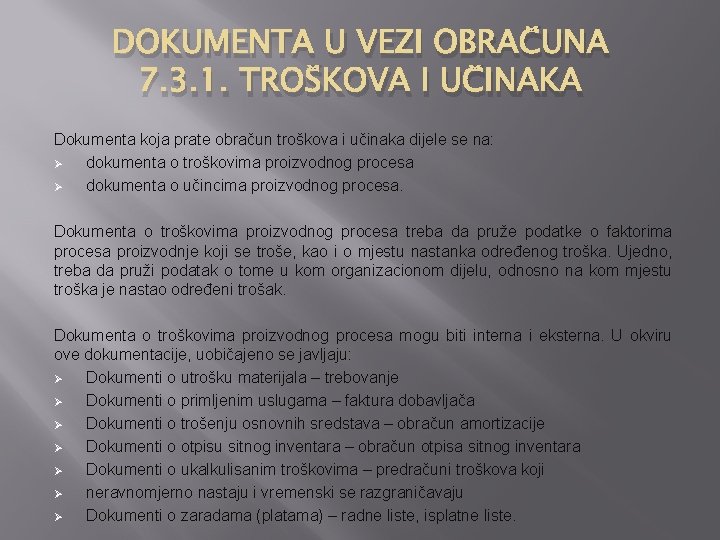 DOKUMENTA U VEZI OBRAČUNA 7. 3. 1. TROŠKOVA I UČINAKA Dokumenta koja prate obračun