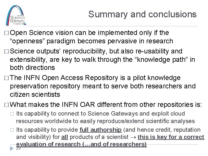 Summary and conclusions � Open Science vision can be implemented only if the “openness”