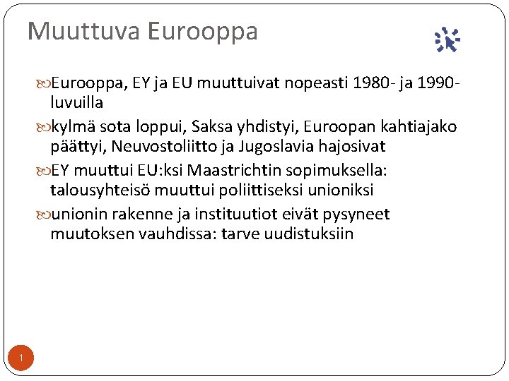 Muuttuva Eurooppa, EY ja EU muuttuivat nopeasti 1980 - ja 1990 - luvuilla kylmä