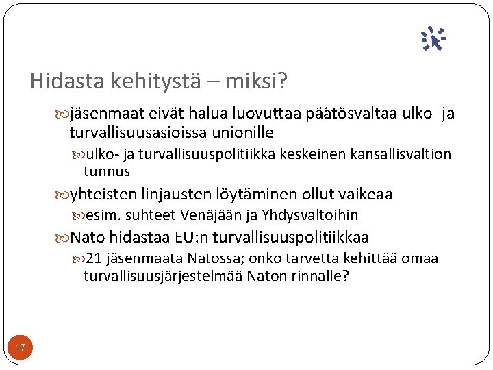 Hidasta kehitystä – miksi? jäsenmaat eivät halua luovuttaa päätösvaltaa ulko- ja turvallisuusasioissa unionille ulko-