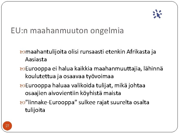 EU: n maahanmuuton ongelmia maahantulijoita olisi runsaasti etenkin Afrikasta ja Aasiasta Eurooppa ei halua