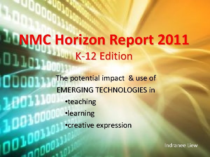 NMC Horizon Report 2011 K-12 Edition The potential impact & use of EMERGING TECHNOLOGIES