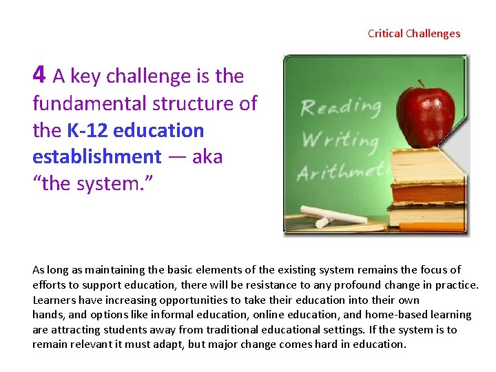 Critical Challenges 4 A key challenge is the fundamental structure of the K-12 education