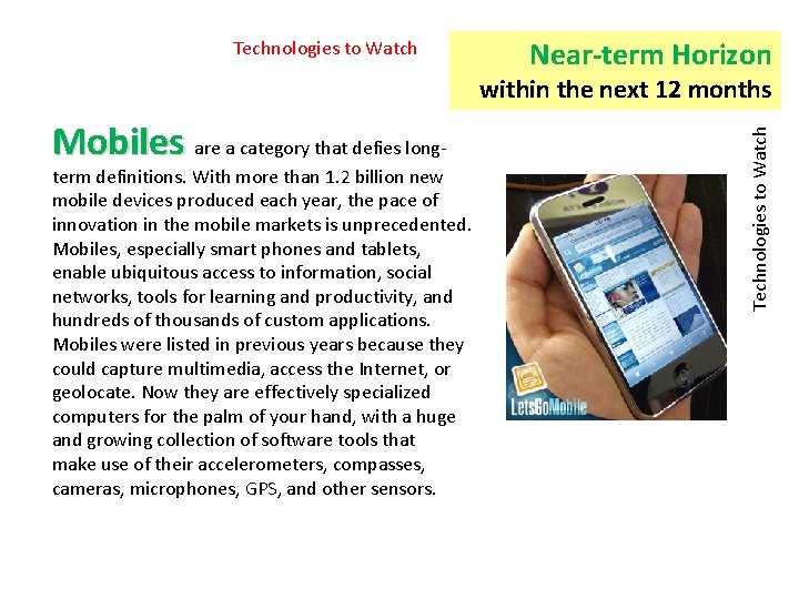 Technologies to Watch Near-term Horizon Mobiles are a category that defies long- term definitions.