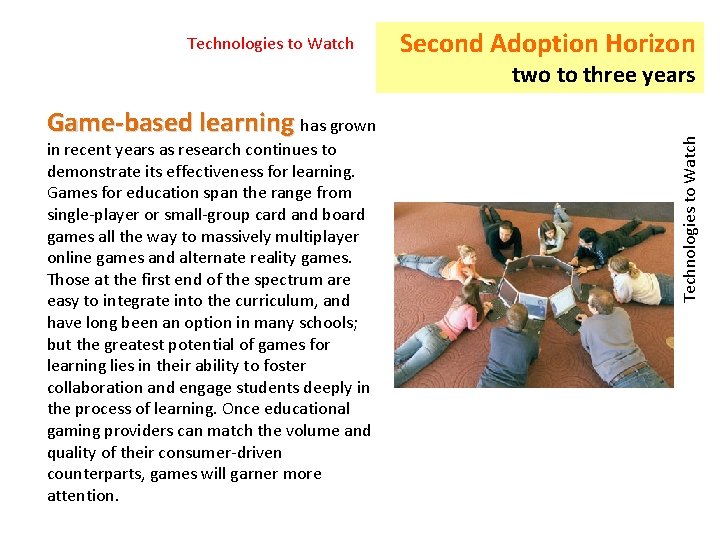 Technologies to Watch Second Adoption Horizon Game-based learning has grown in recent years as