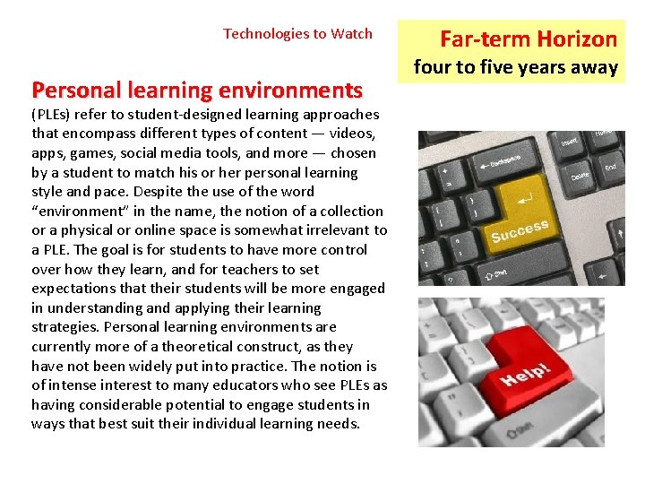 Technologies to Watch Personal learning environments (PLEs) refer to student-designed learning approaches that encompass