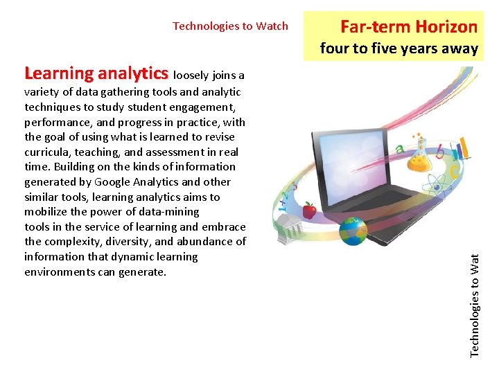 Technologies to Watch Far-term Horizon four to five years away variety of data gathering