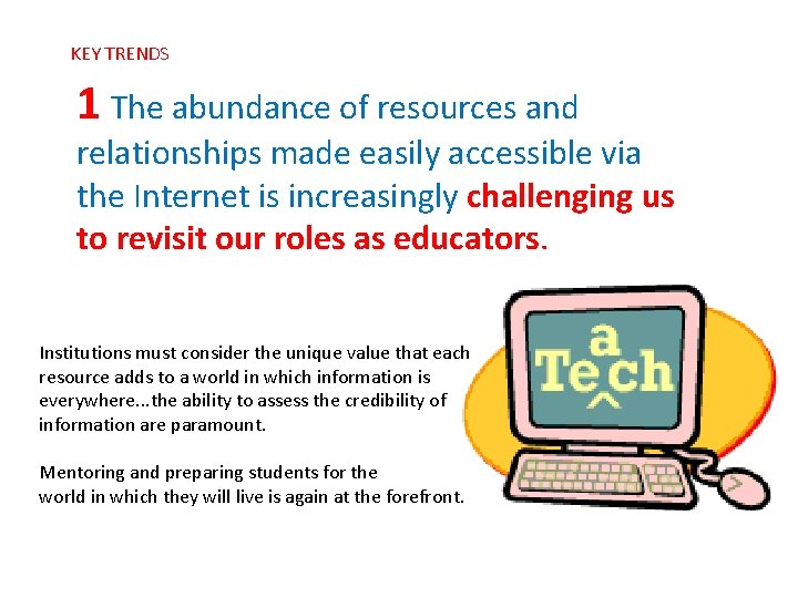 KEY TRENDS 1 The abundance of resources and relationships made easily accessible via the