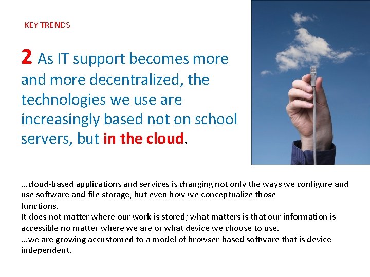 KEY TRENDS 2 As IT support becomes more and more decentralized, the technologies we