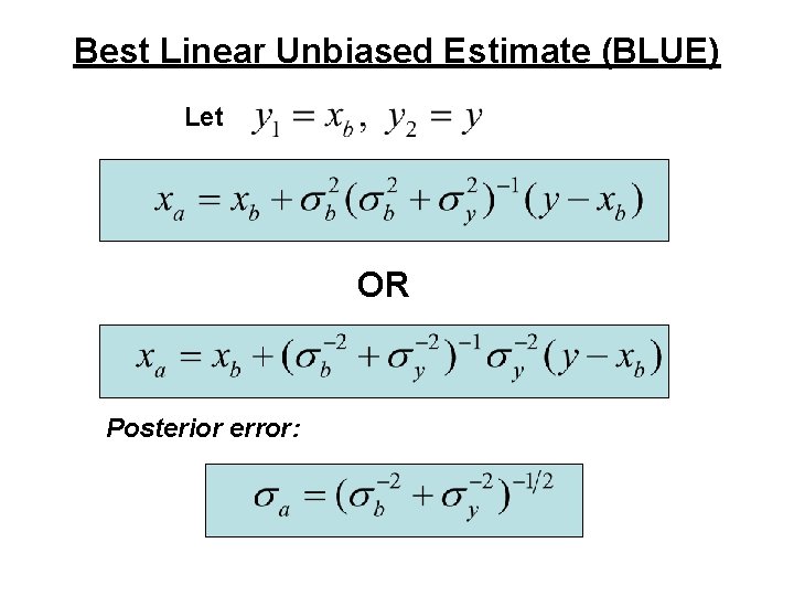 Best Linear Unbiased Estimate (BLUE) Let OR Posterior error: 