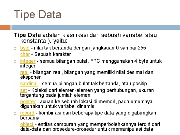 Tipe Data adalah klasifikasi dari sebuah variabel atau konstanta. ). yaitu: byte - nilai