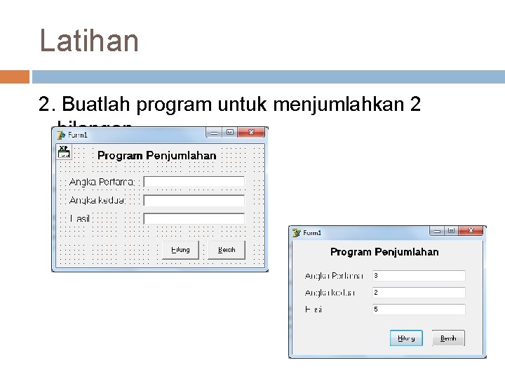 Latihan 2. Buatlah program untuk menjumlahkan 2 bilangan 