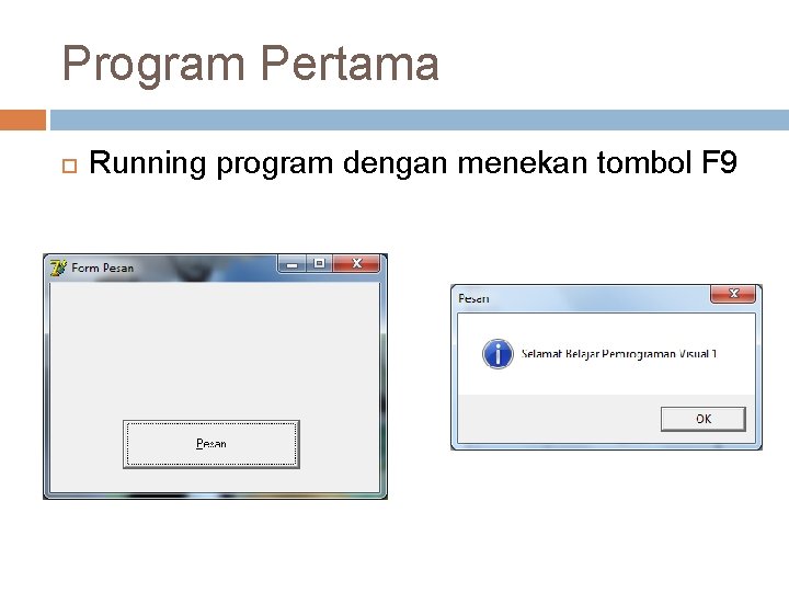 Program Pertama Running program dengan menekan tombol F 9 